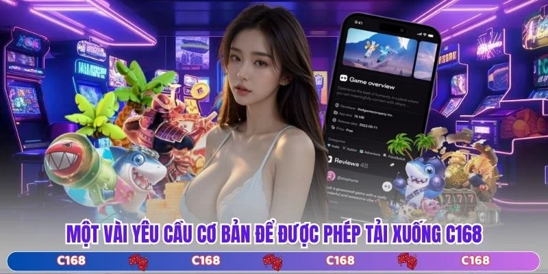 Một vài yêu cầu cơ bản để được phép tải xuống C168
